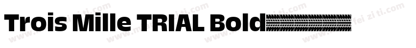 Trois Mille TRIAL Bold字体转换